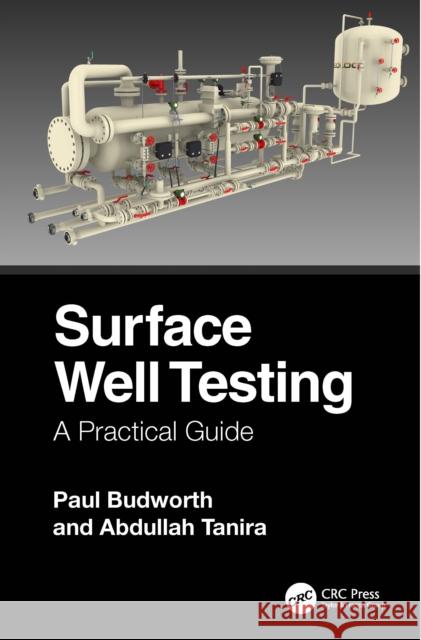 Surface Well Testing: A Practical Guide Abdullah Tanira 9781032623658 CRC Press - książka