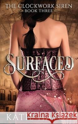 Surfaced Katie Hayoz 9781523912568 Createspace Independent Publishing Platform - książka