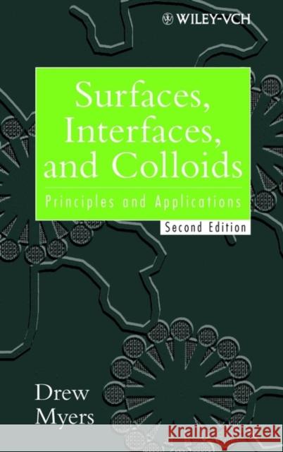 Surfaces, Interfaces, and Colloids: Principles and Applications Myers, Drew 9780471330608 Wiley-VCH Verlag GmbH - książka