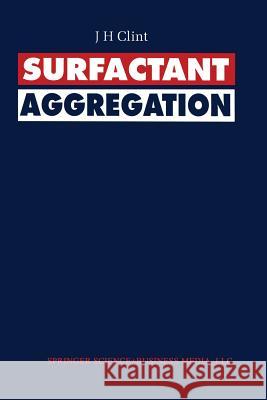 Surfactant Aggregation J. H. Clint 9789401050081 Springer - książka