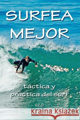 Surfea Mejor - táctica y práctica del surf Rearwin, Dave 9781492757245 Createspace - książka