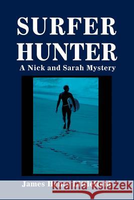 Surferhunter: A Nick and Sarah Mystery Littlefield, James Henry 9780595404957 iUniverse - książka