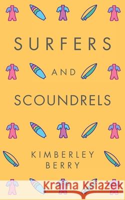 Surfers and Scoundrels Kimberley Berry 9781489736352 Liferich - książka