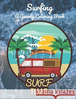 Surfing: A Gnarly Coloring Book Manalac, Rick 9798716988491 Independently published - książka