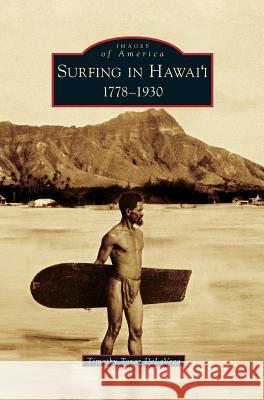 Surfing in Hawai'i: 1778-1930 Timothy Tovar Delavega 9781531649364 Arcadia Publishing Library Editions - książka