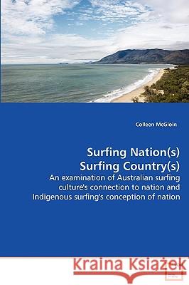 Surfing Nation(s) - Surfing Country(s) Colleen Mcgloin 9783639061642 VDM VERLAG DR. MULLER AKTIENGESELLSCHAFT & CO - książka