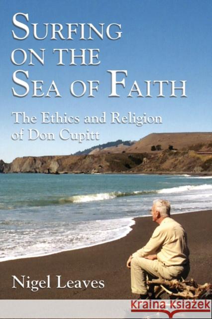 Surfing on the Sea of Faith: The Ethics and Religion of Don Cupitt Leaves, Nigel 9780944344637 Polebridge Press - książka