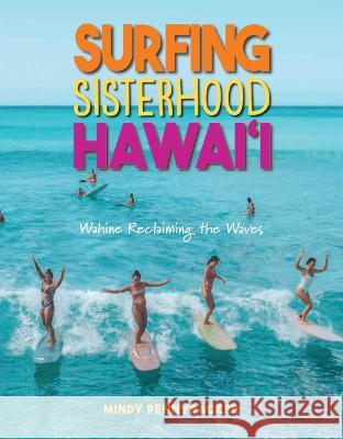 Surfing Sisterhood Hawai'i Mindy Pennybacker 9781949307375 Mutual Publishing - książka