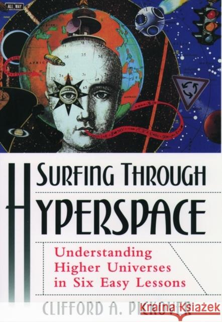 Surfing Through Hyperspace: Understanding Higher Universes in Six Easy Lessons Pickover, Clifford A. 9780195130065 Oxford University Press - książka
