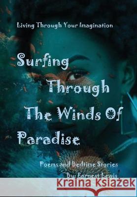 Surfing Through The Winds of Paradise Earnest J. Lewis 9781666200836 Earnest Lewis - książka