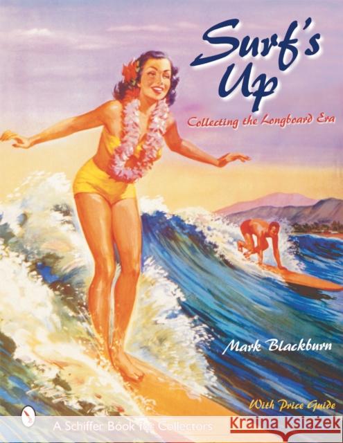Surfs Up: Collecting the Longboard Era Blackburn, Mark 9780764313554 Schiffer Publishing - książka