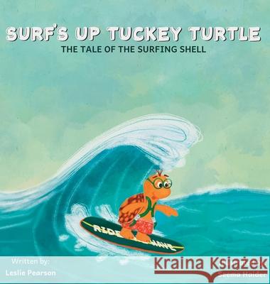 Surf's Up Tuckey Turtle! The Tale of the Surfing Shell Leslie Pearson Seema Haider 9781069044808 Leslie Pearson - książka