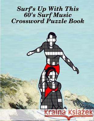 Surf's Up with This 60's Surf Music Crossword Puzzle Book Aaron Joy 9781329451773 Lulu.com - książka