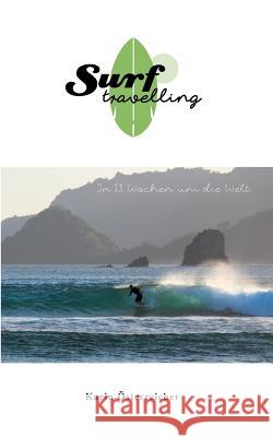 Surftravelling: In 13 Wochen um die Welt Karin Österreicher 9783739213101 Books on Demand - książka