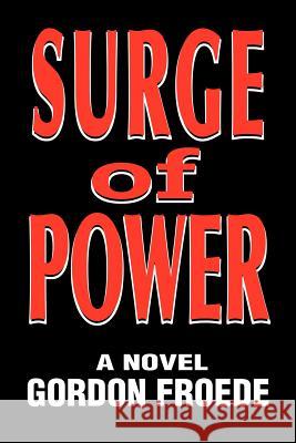 Surge of Power Gordon L. Froede 9780595150007 Writers Club Press - książka