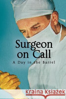 Surgeon on Call: A day in the barrel Harris, B. C. 9781490458083 Createspace - książka