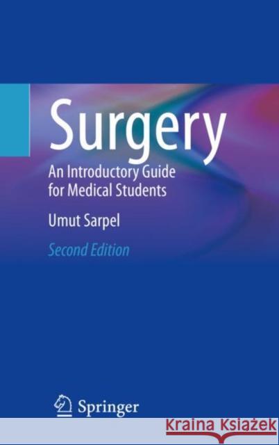 Surgery: An Introductory Guide for Medical Students Umut Sarpel 9783030650735 Springer - książka