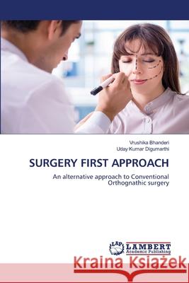 Surgery First Approach Vrushika Bhanderi Uday Kumar Digumarthi 9786207651818 LAP Lambert Academic Publishing - książka