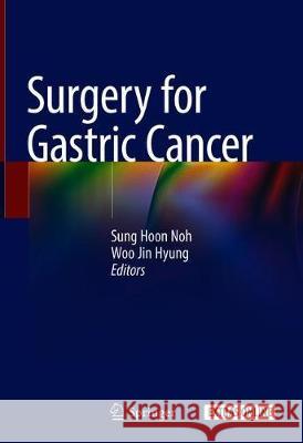 Surgery for Gastric Cancer Sung Hoon Noh Woo Jin Hyung 9783662455821 Springer - książka