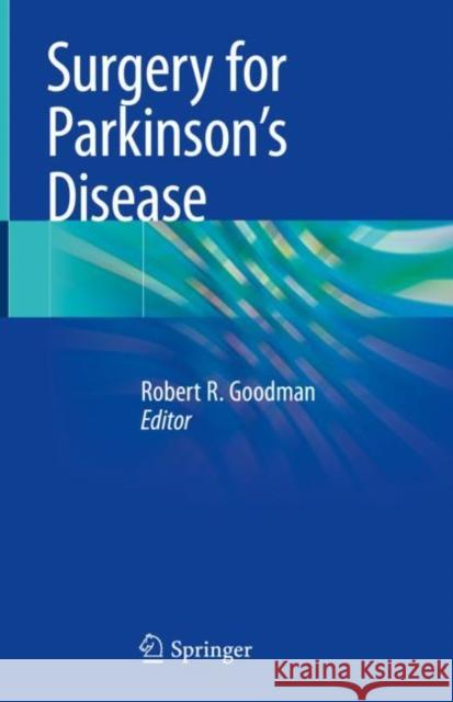 Surgery for Parkinson's Disease Robert R. Goodman 9783319236926 Springer - książka