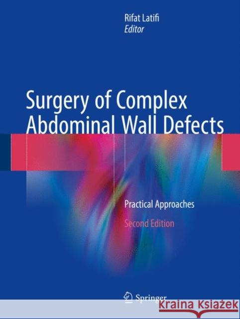 Surgery of Complex Abdominal Wall Defects: Practical Approaches Latifi, Rifat 9783319558677 Springer - książka
