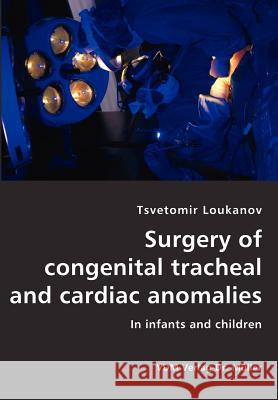 Surgery of congenital tracheal and cardiac anomalies- In infants and children Loukanov, Tsvetomir 9783836413107 VDM Verlag - książka