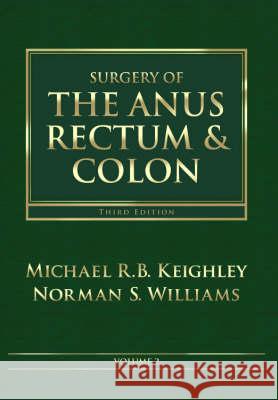 Surgery of the Anus, Rectum and Colon, 2- Volume Set Michael Keighley Norman S. Williams Michael R. B. Keighley 9780702027239 Saunders Book Company - książka