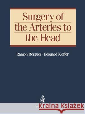 Surgery of the Arteries to the Head Ramon Berguer Edouard Kieffer L. Manzardo 9781461277064 Springer - książka