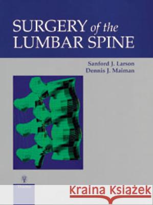 Surgery of the Lumbar Spine Sanford J. Larson Dennis J. Maiman 9780865777583 Thieme Medical Publishers - książka