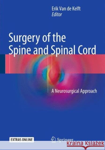 Surgery of the Spine and Spinal Cord: A Neurosurgical Approach Van De Kelft, Erik 9783319276113 Springer - książka