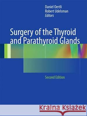 Surgery of the Thyroid and Parathyroid Glands Daniel Oertli Robert Udelsman 9783642234583 Springer - książka