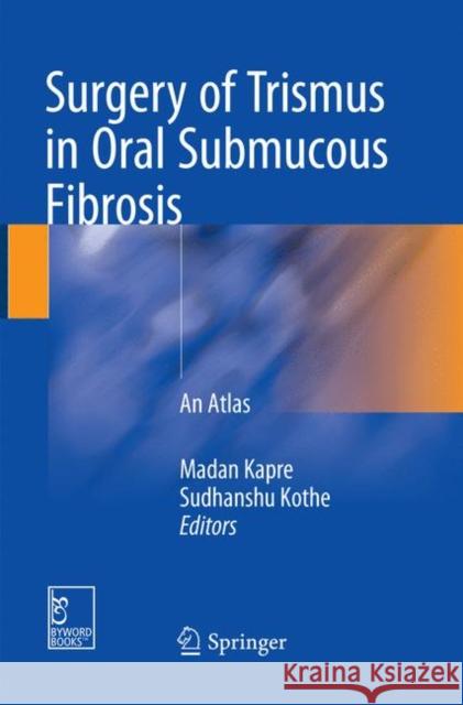 Surgery of Trismus in Oral Submucous Fibrosis: An Atlas Kapre, Madan 9789811338441 Springer - książka