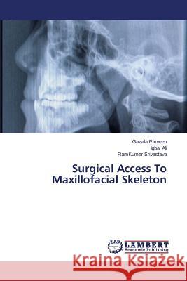 Surgical Access To Maxillofacial Skeleton Parveen Gazala 9783659393570 LAP Lambert Academic Publishing - książka