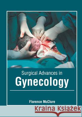 Surgical Advances in Gynecology Florence McClure 9781639275007 American Medical Publishers - książka