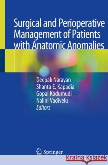 Surgical and Perioperative Management of Patients with Anatomic Anomalies Shanta E. Kapadia Gopal Kodumudi Nalini Vadivelu 9783030556587 Springer - książka