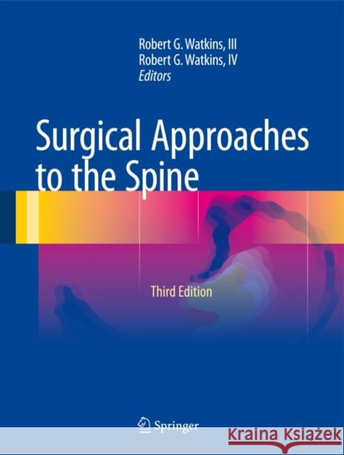 Surgical Approaches to the Spine Robert G. Watkin 9781493924646 Springer - książka
