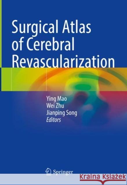 Surgical Atlas of Cerebral Revascularization Ying Mao Wei Zhu Jianping Song 9789811603730 Springer - książka