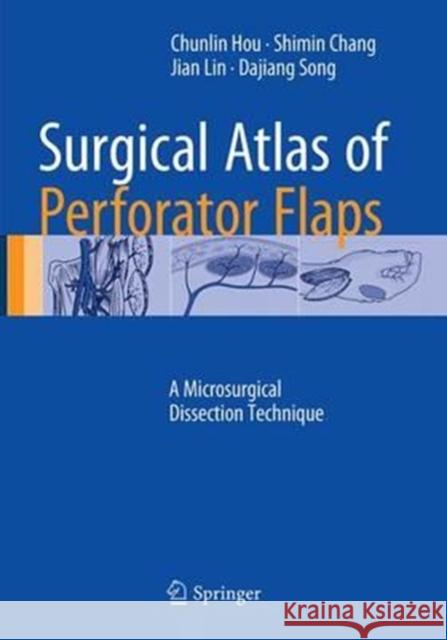 Surgical Atlas of Perforator Flaps: A Microsurgical Dissection Technique Hou, Chunlin 9789402403244 Springer - książka