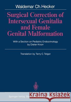 Surgical Correction of Intersexual Genitalia and Female Genital Malformation Waldemar C. Hecker T. C. Telger 9783642703669 Springer - książka