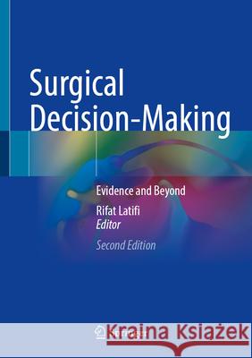 Surgical Decision-Making: Evidence and Beyond Rifat Latifi 9783031673900 Springer - książka