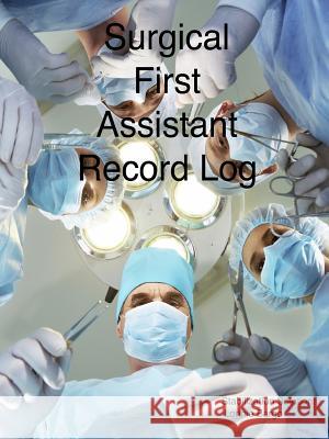 Surgical First Assistant record log Lonnie Bargo 9781365987601 Lulu.com - książka