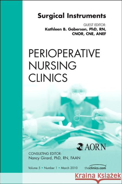 Surgical Instruments, an Issue of Perioperative Nursing Clinics: Volume 5-1 Gaberson, Katherine 9781437718577 W.B. Saunders Company - książka