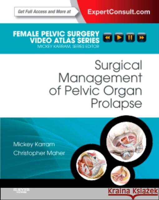 Surgical Management of Pelvic Organ Prolapse: Female Pelvic Surgery Video Atlas Series: Expert Consult: Online and Print Karram, Mickey M. 9781416062660 SAUNDERS - książka