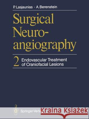 Surgical Neuroangiography: 2 Endovascular Treatment of Craniofacial Lesions Lasjaunias, Pierre 9783642711909 Springer - książka