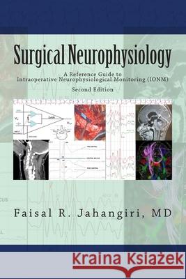 Surgical Neurophysiology - 2nd Edition: A Reference Guide to Intraoperative Neurophysiological Monitoring Faisal R. Jahangiri 9781475164985 Createspace - książka