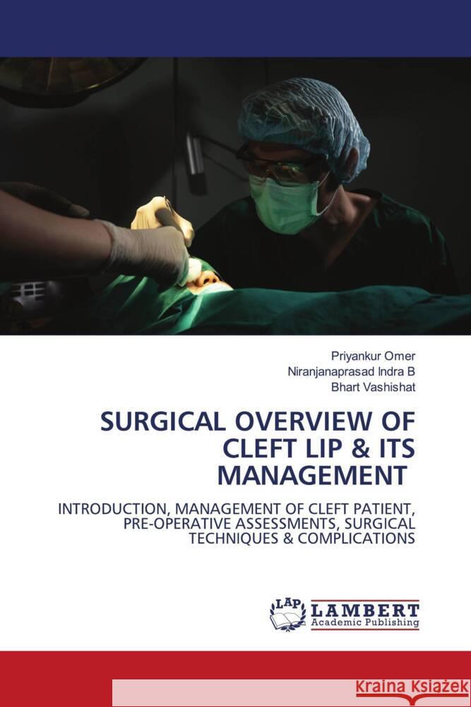 SURGICAL OVERVIEW OF CLEFT LIP & ITS MANAGEMENT Omer, Priyankur, Indra B, Niranjanaprasad, Vashishat, Bhart 9786208441951 LAP Lambert Academic Publishing - książka