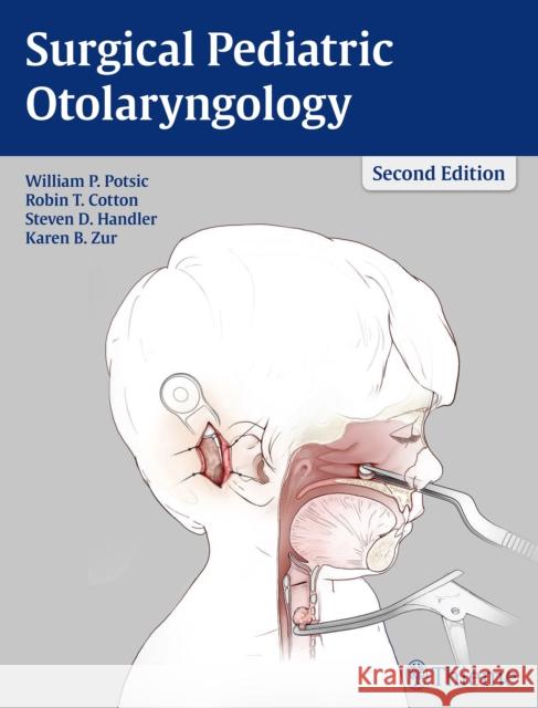 Surgical Pediatric Otolaryngology William P. Potsic 9781604067729 Thieme Medical Publishers - książka