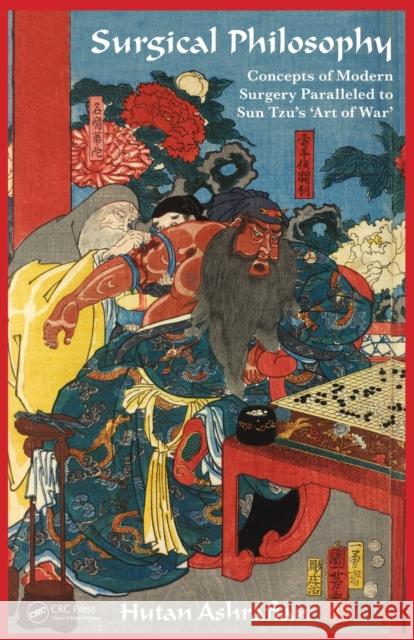 Surgical Philosophy: Concepts of Modern Surgery Paralleled to Sun Tzu's 'Art of War' Ashrafian, Hutan 9781498732772 CRC Press - książka