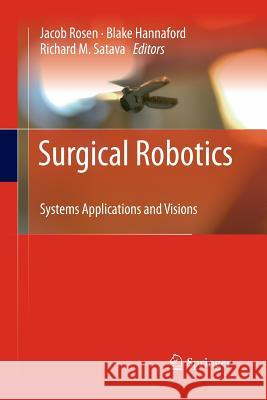 Surgical Robotics: Systems Applications and Visions Rosen, Jacob 9781489977885 Springer - książka