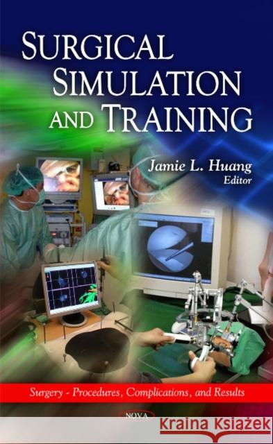 Surgical Simulation & Training Jamie L Huang 9781616684372 Nova Science Publishers Inc - książka
